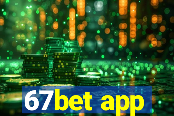 67bet app